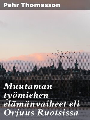 cover image of Muutaman työmiehen elämänvaiheet eli Orjuus Ruotsissa